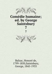 Comdie humaine; ed. by George Saintsbury. 7