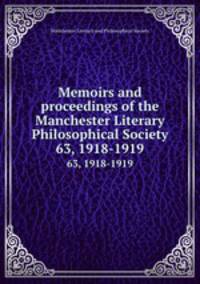 Memoirs and proceedings of the Manchester Literary & Philosophical Society. 63, 1918-1919