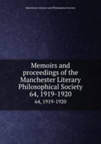 Memoirs and proceedings of the Manchester Literary & Philosophical Society. 64, 1919-1920