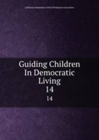 Guiding Children In Democratic Living. 14