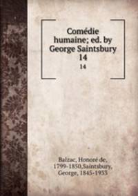 Comdie humaine; ed. by George Saintsbury. 14
