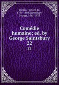 Comdie humaine; ed. by George Saintsbury. 22