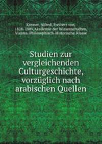 Studien zur vergleichenden Culturgeschichte, vorzuglich nach arabischen Quellen