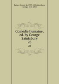 Comdie humaine; ed. by George Saintsbury. 28