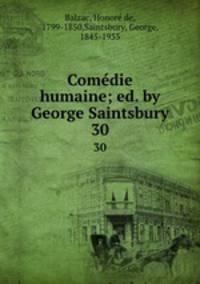 Comdie humaine; ed. by George Saintsbury. 30