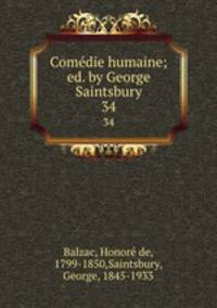 Comdie humaine; ed. by George Saintsbury. 34
