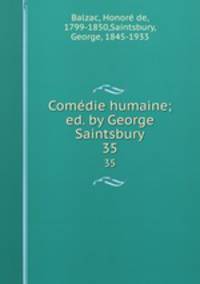 Comdie humaine; ed. by George Saintsbury. 35