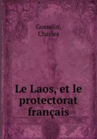 Le Laos, et le protectorat francais
