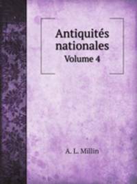 Antiquits nationales. Volume 4