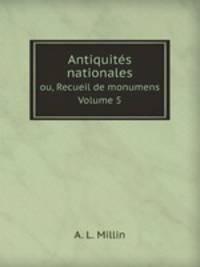Antiquits nationales. Volume 5