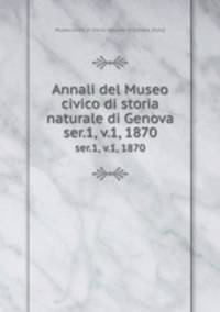 Annali del Museo civico di storia naturale di Genova. ser.1, v.1, 1870
