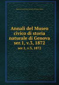 Annali del Museo civico di storia naturale di Genova. ser.1, v.3, 1872