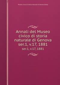 Annali del Museo civico di storia naturale di Genova. ser.1, v.17, 1881