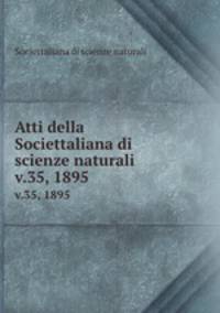 Atti della Societtaliana di scienze naturali. v.35, 1895