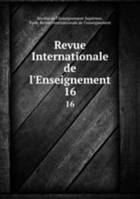 Revue Internationale de l`Enseignement. 16