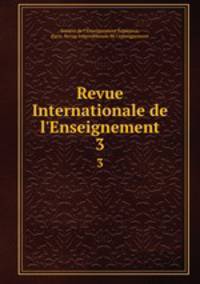 Revue Internationale de l`Enseignement. 3