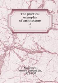 The practical exemplar of architecture. 2