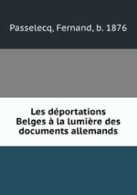 Les deportations Belges a la lumiere des documents allemands
