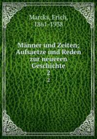Mnner und Zeiten; Aufsaetze und Reden zur neueren Geschichte. 2