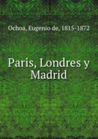 Paris, Londres y Madrid