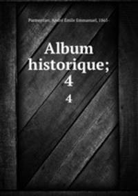 Album historique;. 4