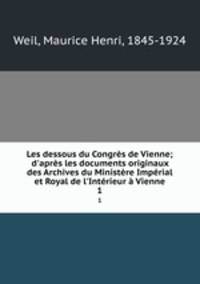 Les dessous du Congres de Vienne; d