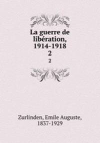 La guerre de libration, 1914-1918. 2