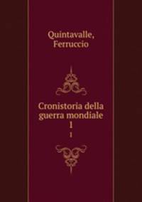 Cronistoria della guerra mondiale. 1