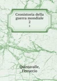 Cronistoria della guerra mondiale. 2