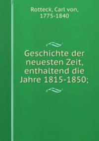 Geschichte der neuesten Zeit, enthaltend die Jahre 1815-1850;