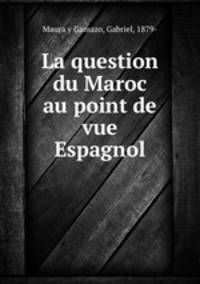 La question du Maroc au point de vue Espagnol