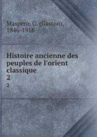 Histoire ancienne des peuples de l`orient classique. 2