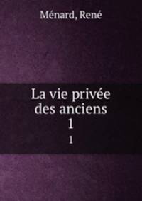 La vie prive des anciens. 1