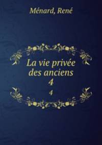 La vie prive des anciens. 4