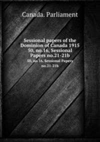 Sessional papers of the Dominion of Canada 1915. 50, no.16, Sessional Papers no.21-21b