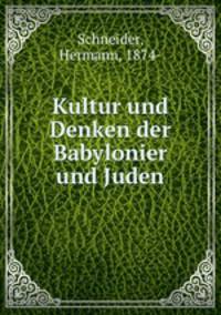 Kultur und Denken der Babylonier und Juden