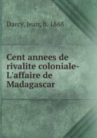 Cent annees de rivalite coloniale- L
