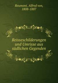 Reisseschilderungen und Umrisse aus sudlichen Gegenden
