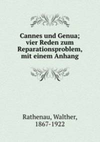 Cannes und Genua; vier Reden zum Reparationsproblem, mit einem Anhang