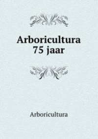 Arboricultura 75 jaar