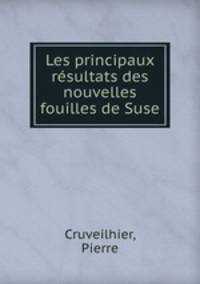 Les principaux resultats des nouvelles fouilles de Suse