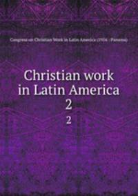 Christian work in Latin America. 2