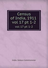 Census of India, 1911 . vol 17 pt 1-2