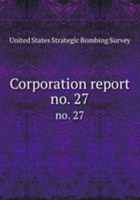 Corporation report.. no. 27
