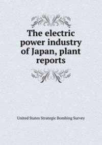 The electric power industry of Japan, plant reports