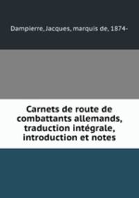 Carnets de route de combattants allemands, traduction integrale, introduction et notes