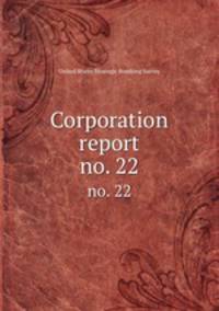 Corporation report.. no. 22