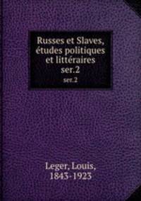 Russes et Slaves, tudes politiques et littraires. ser.2