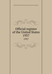 Official register of the United States. 1937