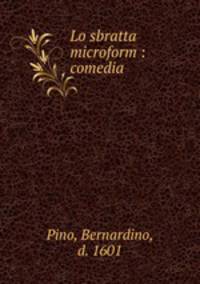 Lo sbratta microform : comedia